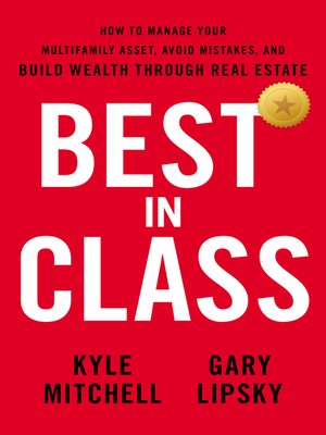 cover image of Best In Class: How to Manage Your Multifamily Asset, Avoid Mistakes, and Build Wealth thro